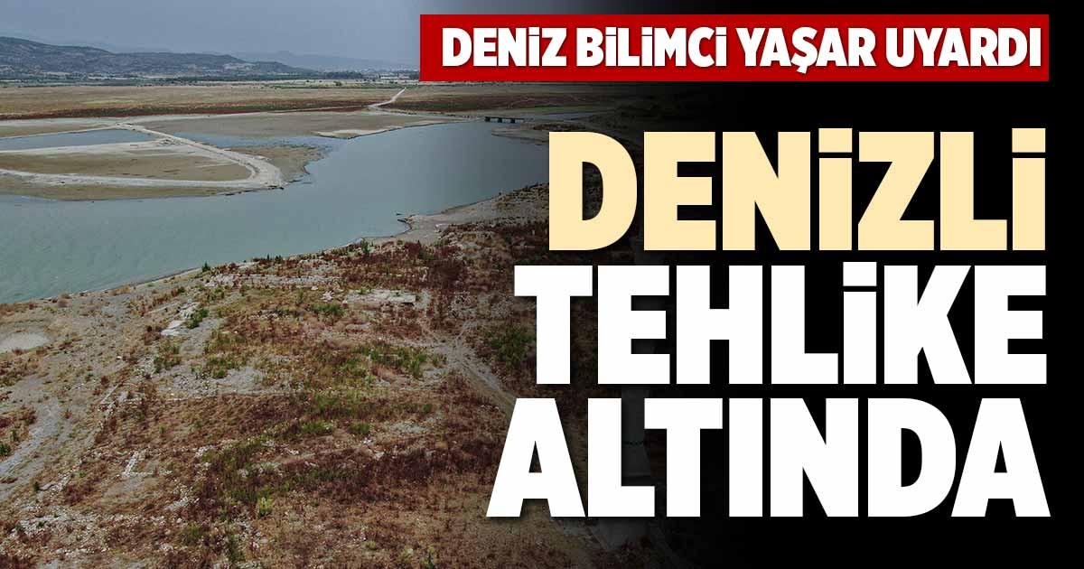 DENİZLİ TEHLİKE ALTINDA