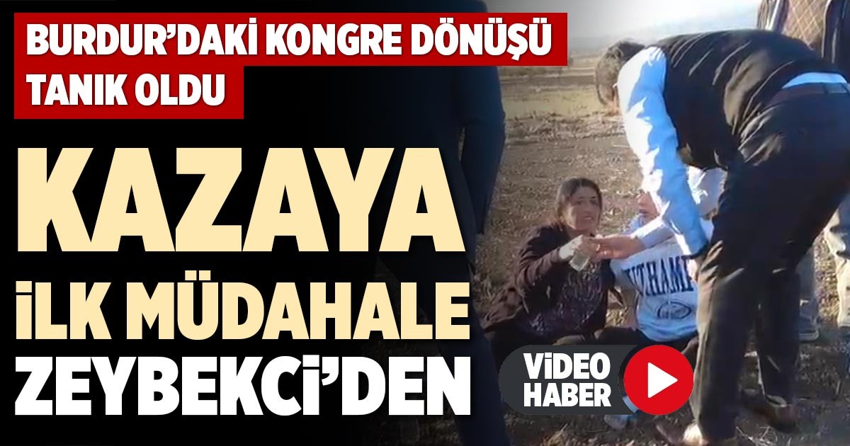 KAZAYA İLK MÜDAHALE ZEYBEKCİ’DEN