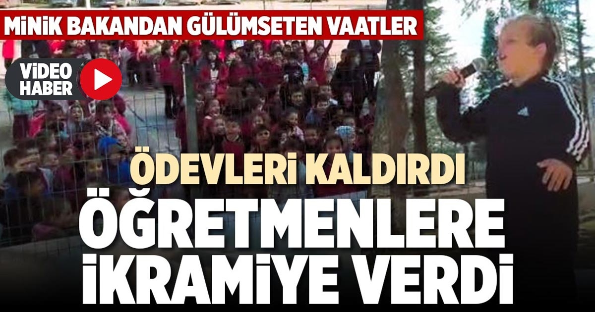 MİNİK BAKANDAN GÜLÜMSETEN VAATLER