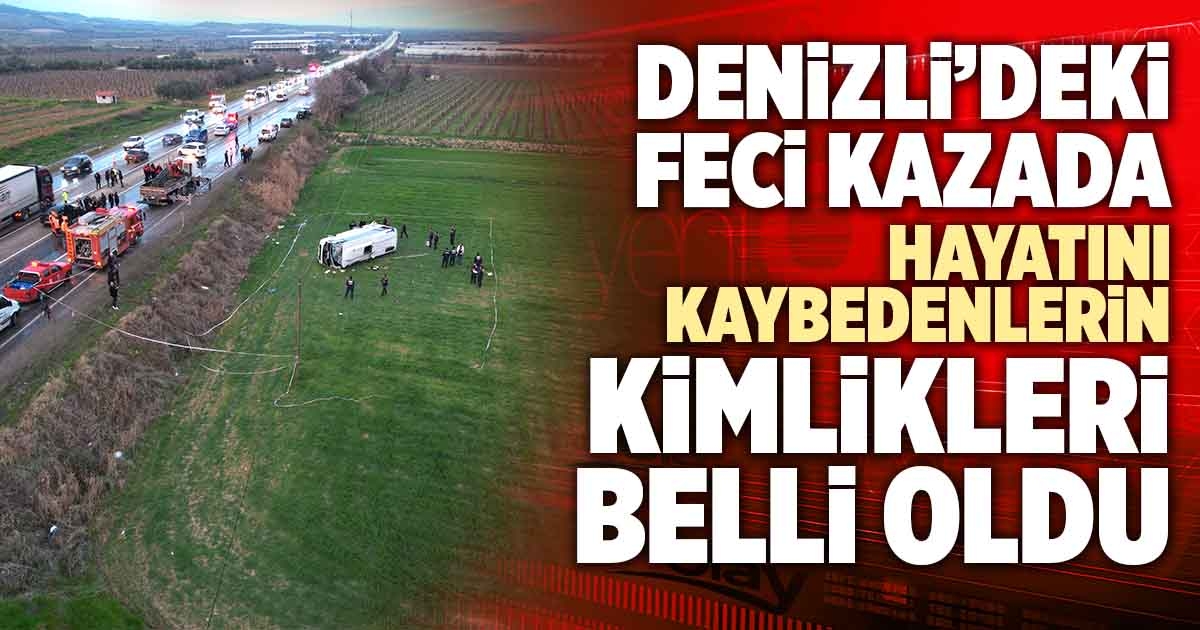 DENİZLİ’DEKİ KAZADA HAYATINI KAYBEDENLERİN KİMLİKLERİ BELLİ OLDU