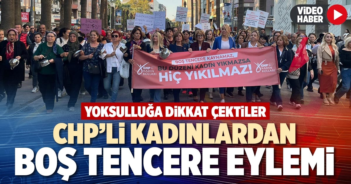 CHP’Lİ KADINLARDAN BOŞ TENCERE EYLEMİ