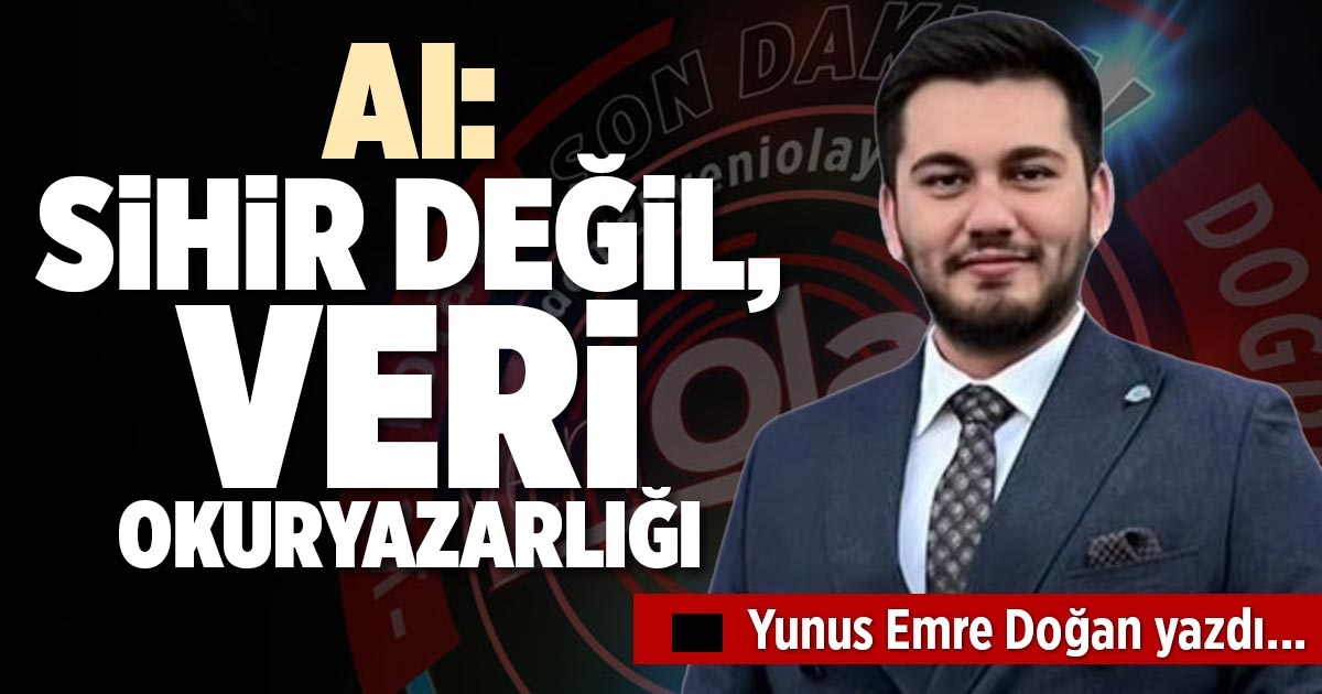 AI: SİHİR DEĞİL, VERİ OKURYAZARLIĞI