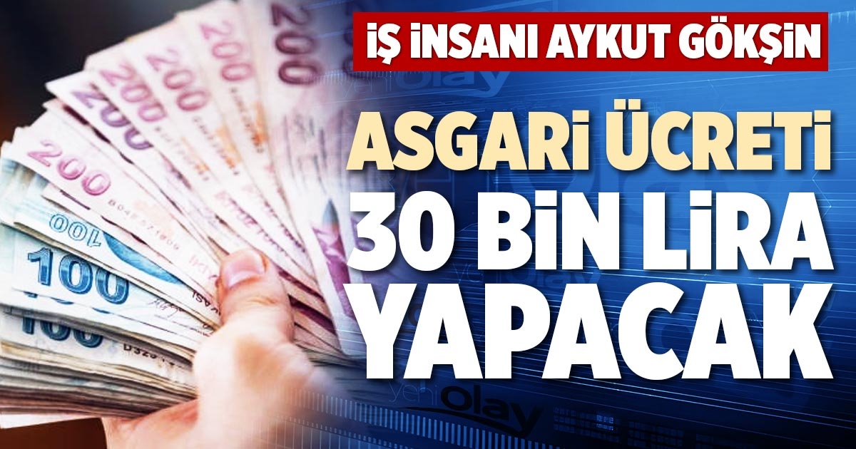 ASGARİ ÜCRETİ 30 BİN LİRA YAPACAK