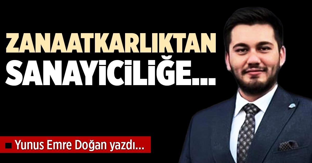 ZANAATKARLIKTAN SANAYİCİLİĞE…