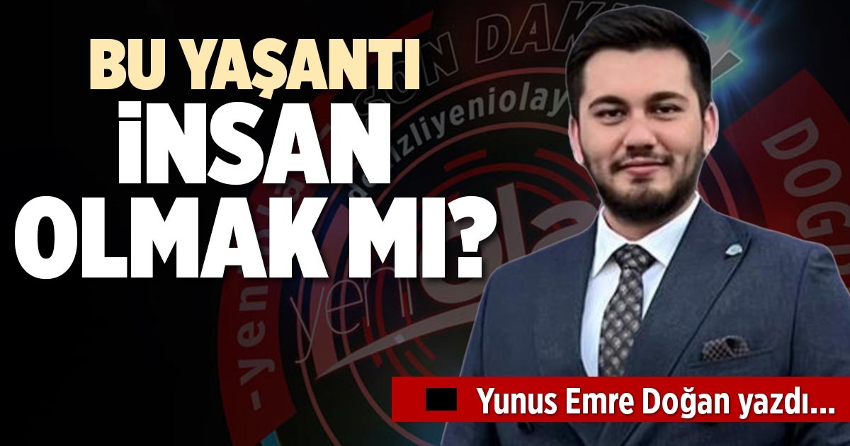 Bu Yaşantı İnsan Olmak Mı?