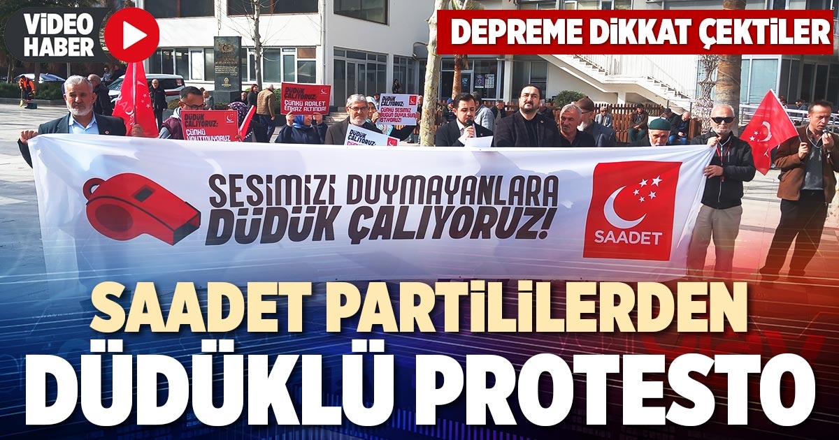 SAADET PARTİLİLERDEN DÜDÜKLÜ PROTESTO