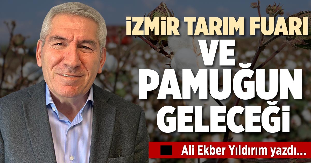 İZMİR TARIM FUARI VE PAMUĞUN GELECEĞİ