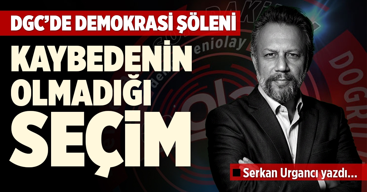 DGC’DE DEMOKRASİ ŞÖLENİ: KAYBEDEN YOK!