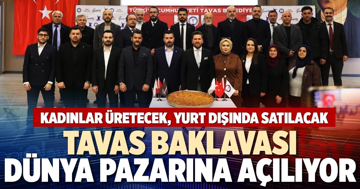 TAVAS BAKLAVASI DÜNYA PAZARINA AÇILIYOR