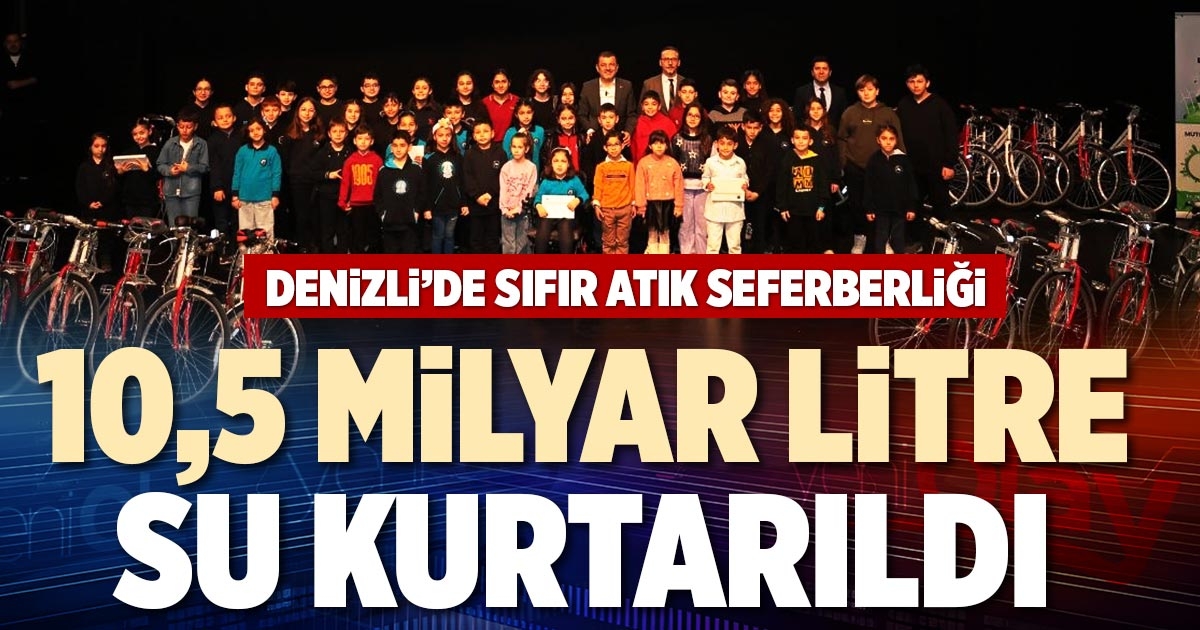 10,5 MİLYAR LİTRE SU KURTARILDI