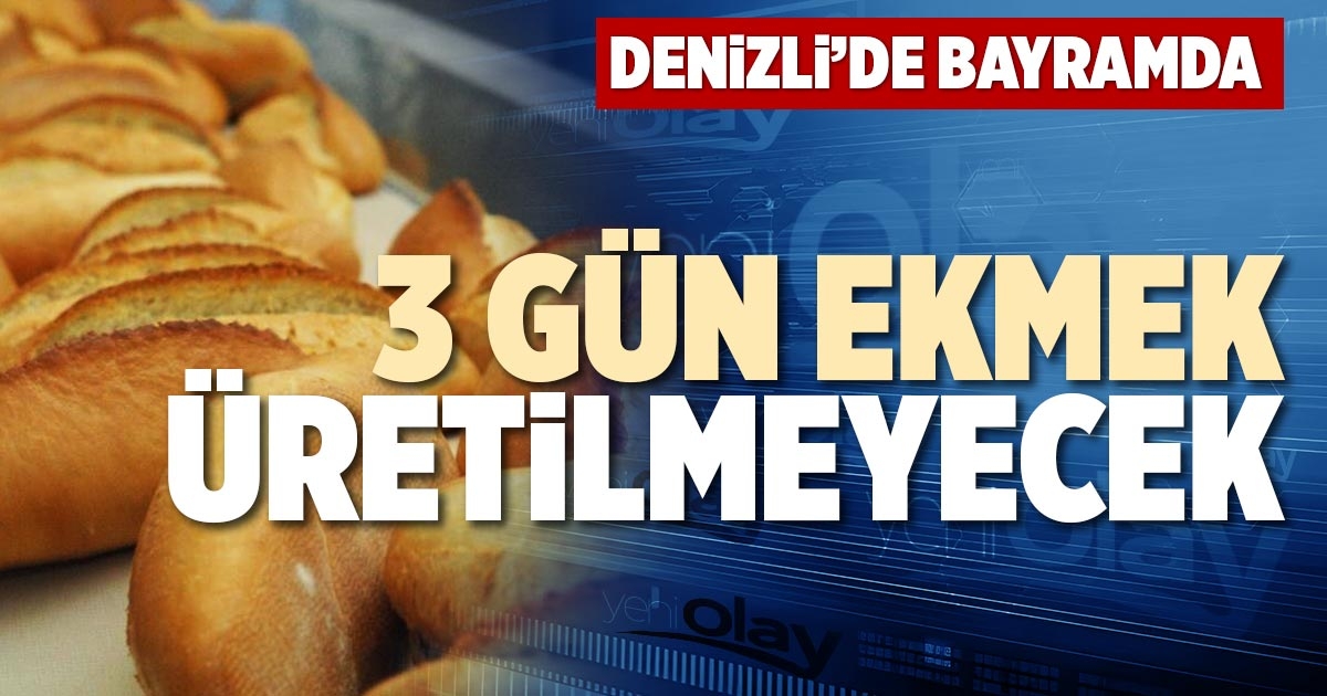3 GÜN EKMEK ÜRETİLMEYECEK