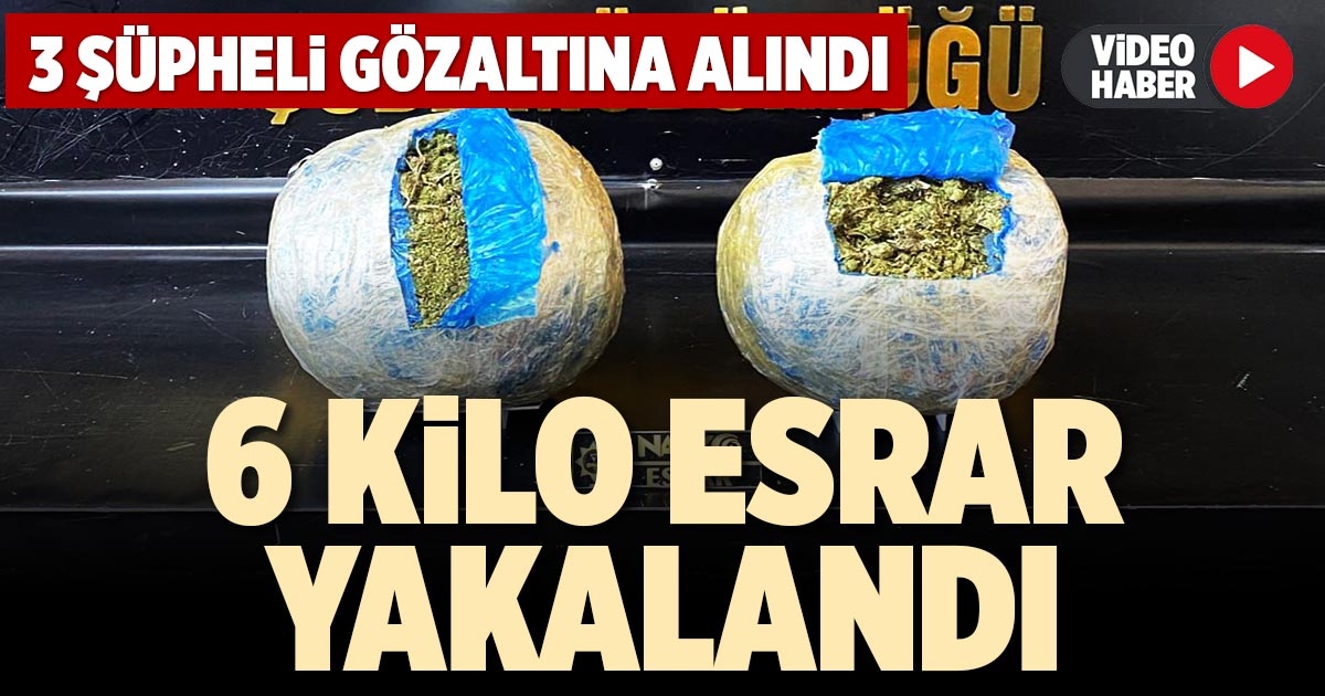 6 KİLO ESRAR YAKALANDI