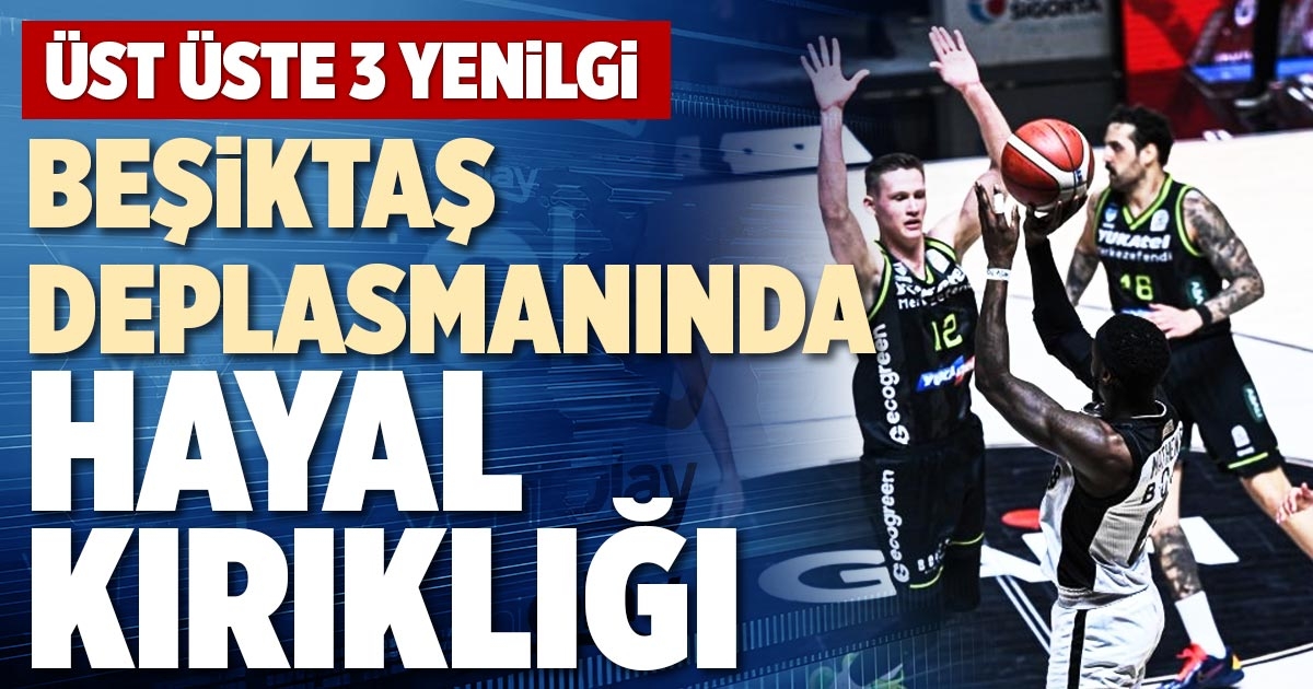 BEŞİKTAŞ DEPLASMANINDA HAYAL KIRIKLIĞI