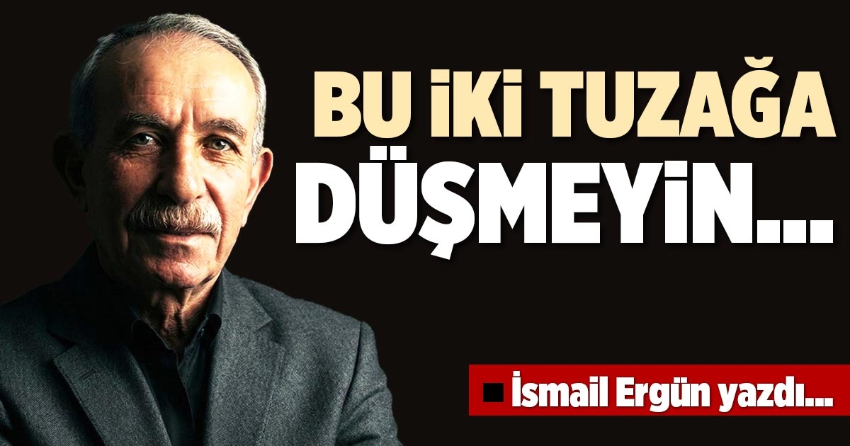 BU İKİ TUZAĞA DÜŞMEYİN...