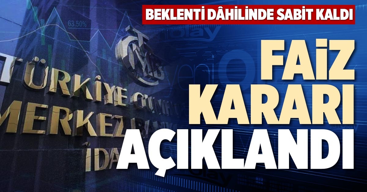 FAİZ KARARI AÇIKLANDI