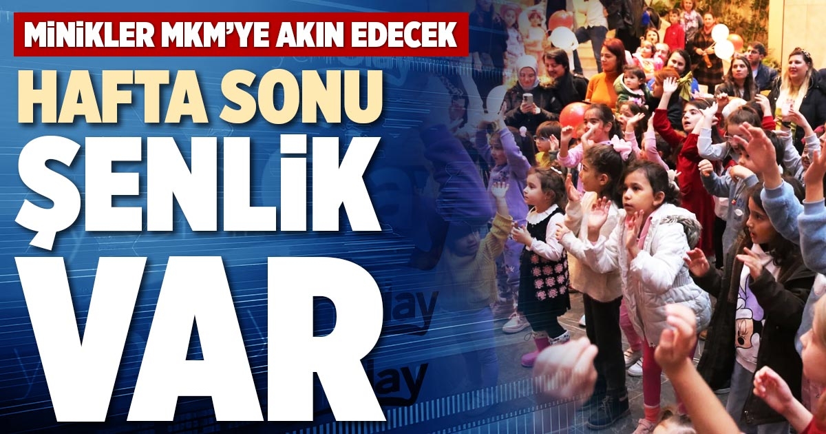 HAFTA SONU ŞENLİK VAR