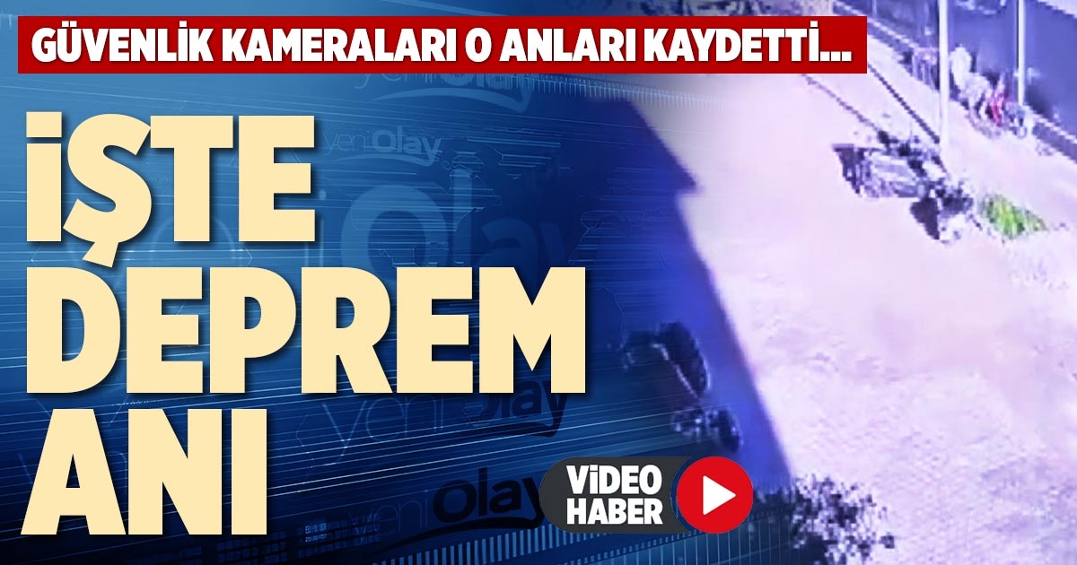 İŞTE DEPREM ANI