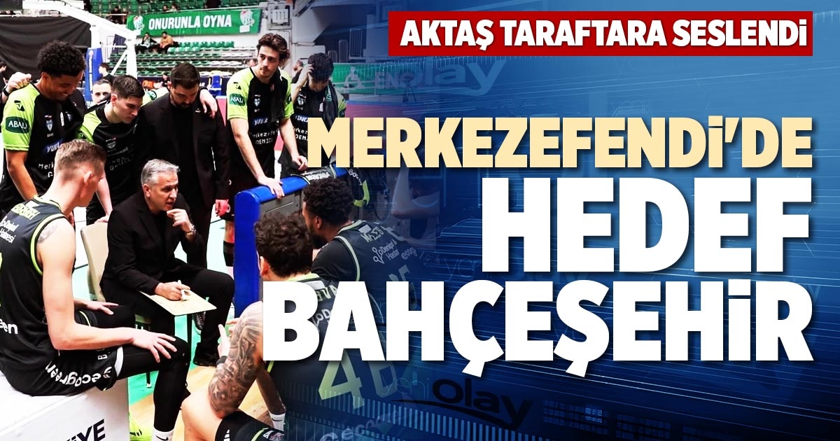 MERKEZEFENDİ'DE HEDEF BAHÇEŞEHİR