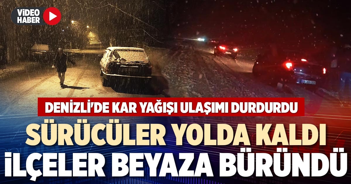 SÜRÜCÜLER YOLDA KALDI İLÇELER BEYAZA BÜRÜNDÜ