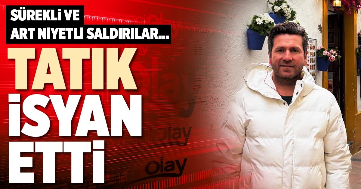TATIK İSYAN ETTİ