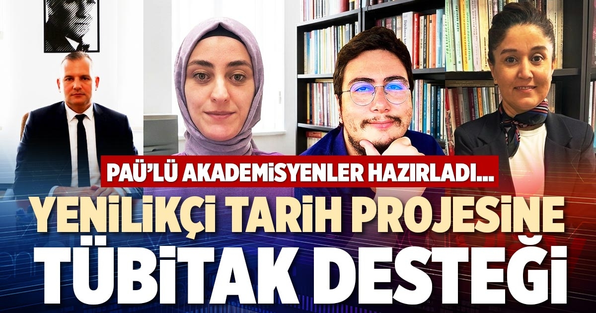 YENİLİKÇİ TARİH PROJESİNE TÜBİTAK DESTEĞİ