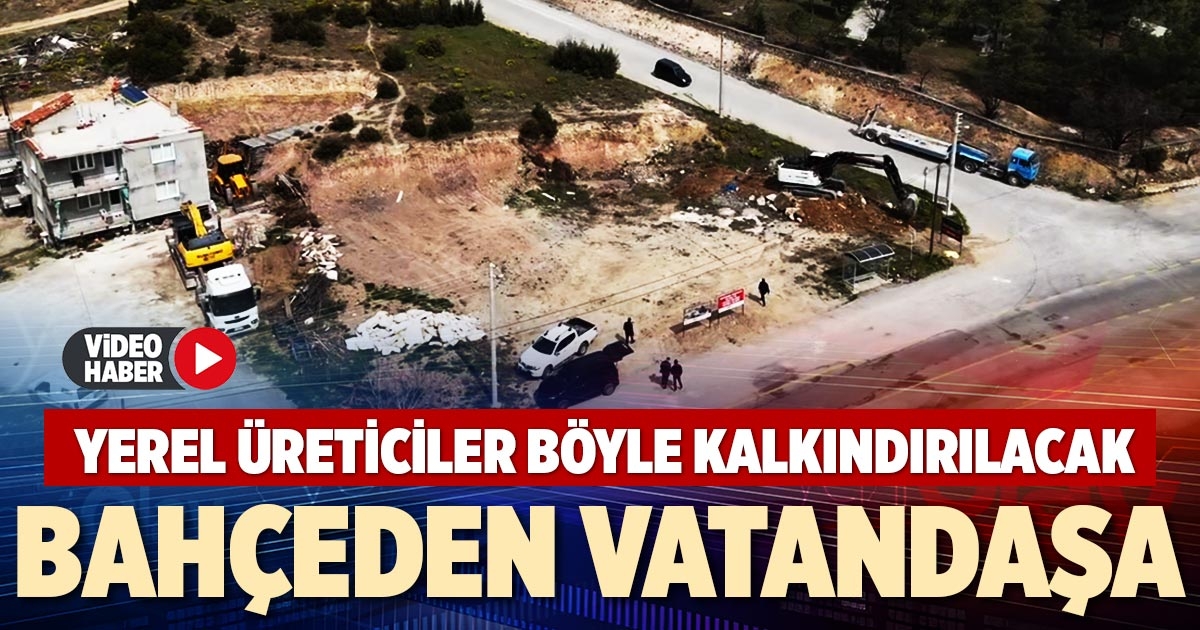 BAHÇEDEN VATANDAŞA