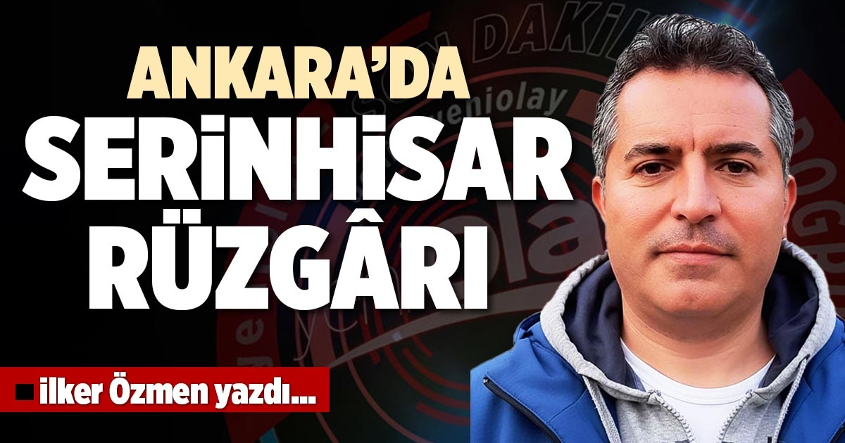 ANKARA’DA SERİNHİSAR RÜZGÂRI