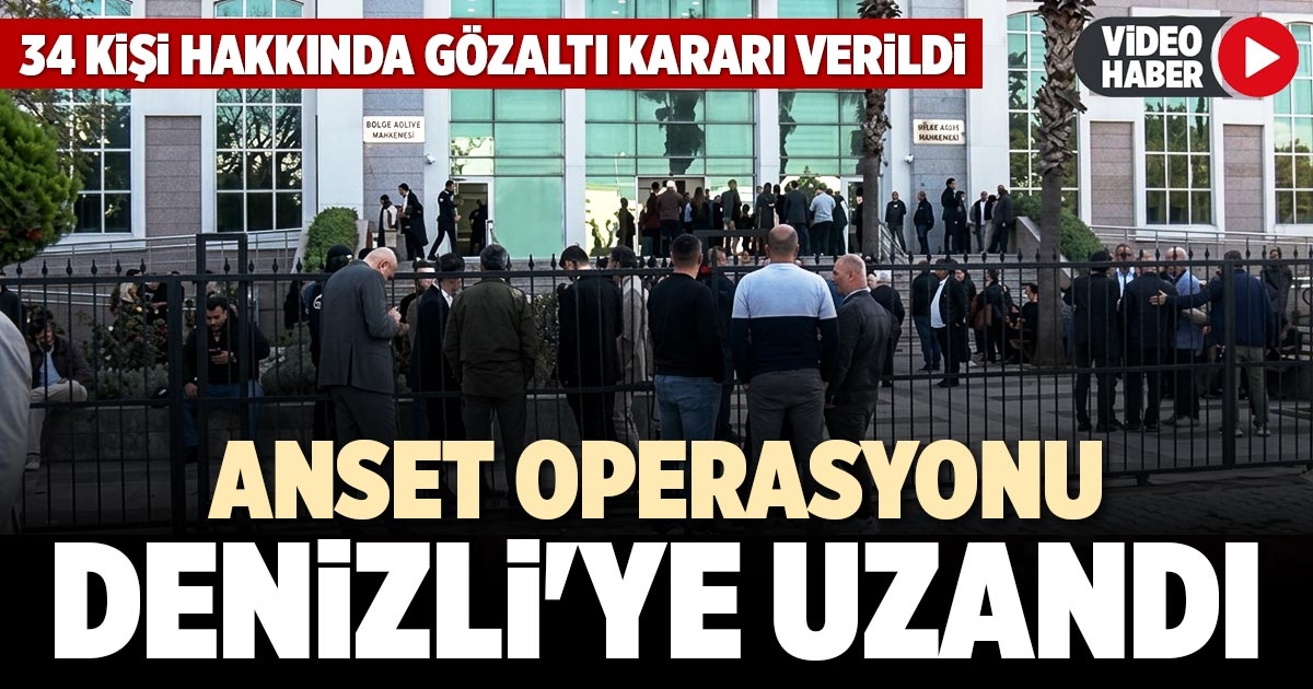 ANSET OPERASYONU DENİZLİ'YE UZANDI