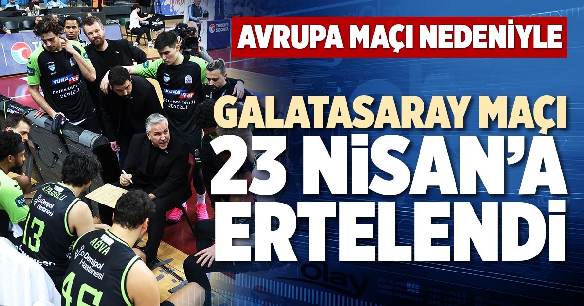 AVRUPA MAÇI NEDENİYLE GALATASARAY MAÇI 23 NİSAN’A ERTELENDİ