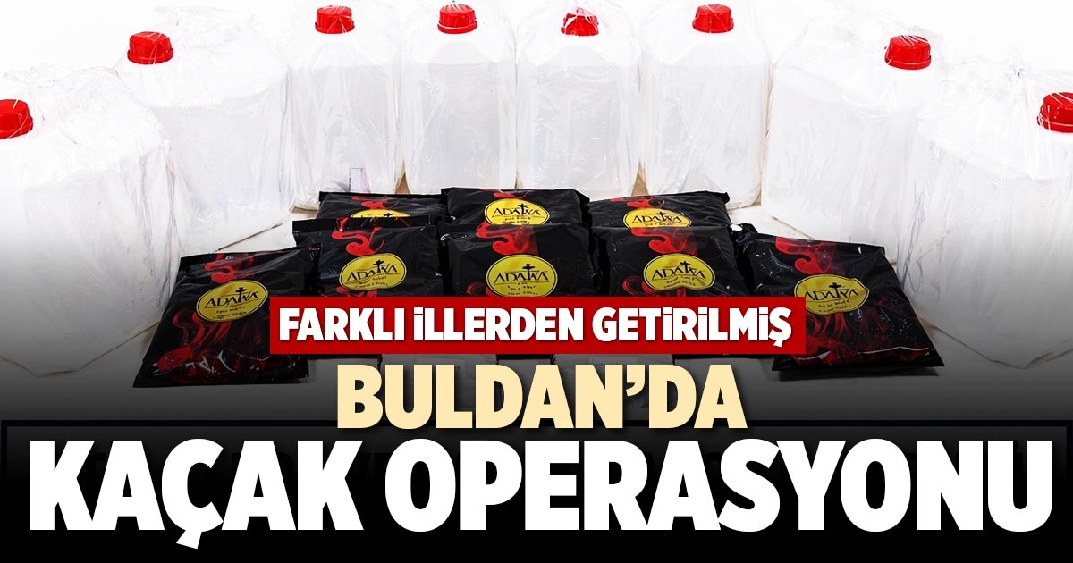 BULDAN’DA KAÇAK OPERASYONU