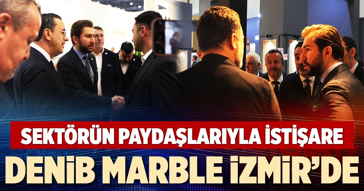 DENİB MARBLE İZMİR’DE