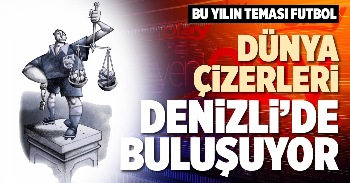 DÜNYA ÇİZERLERİ DENİZLİ’DE BULUŞUYOR