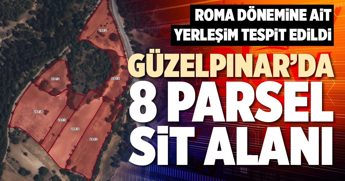 GÜZELPINAR’DA 8 PARSEL SİT ALANI