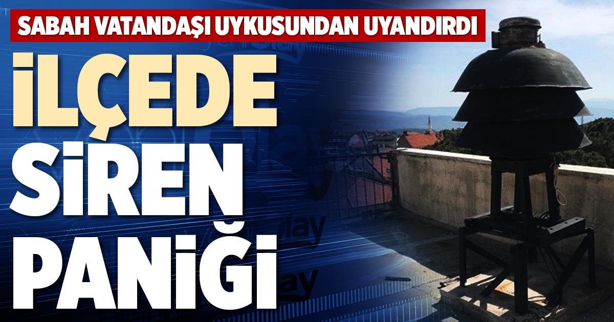 İLÇEDE SİREN PANİĞİ
