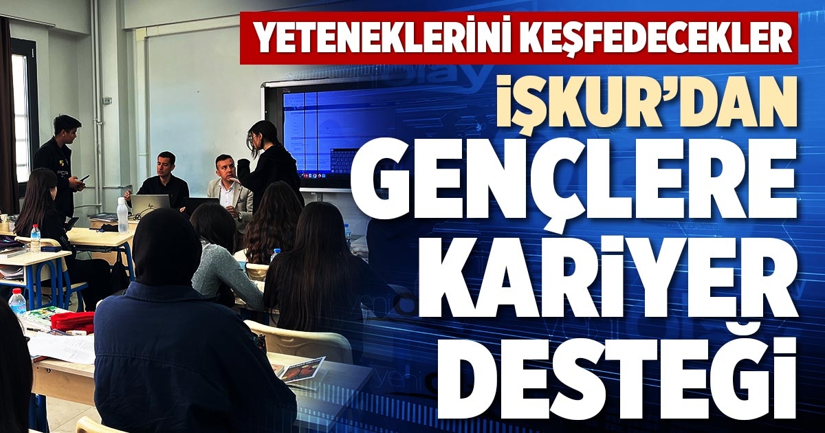 İŞKUR’DAN GENÇLERE KARİYER DESTEĞİ
