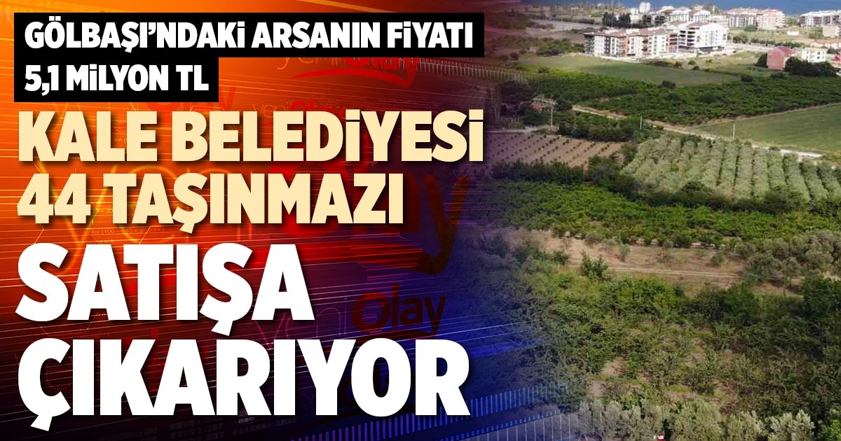 KALE BELEDİYESİ 44 TAŞINMAZI SATIŞA ÇIKARIYOR           