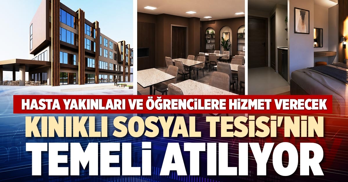 KINIKLI SOSYAL TESİSİ'NİN TEMELİ ATILIYOR