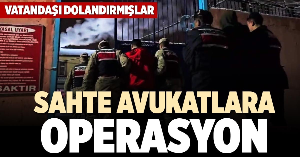 SAHTE AVUKATLARA OPERASYON