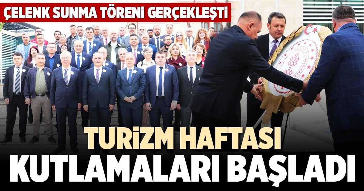 TURİZM HAFTASI KUTLAMALARI BAŞLADI