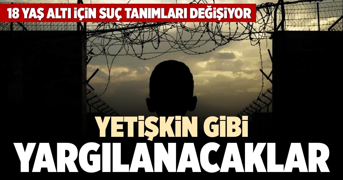 YETİŞKİN GİBİ YARGILANACAKLAR