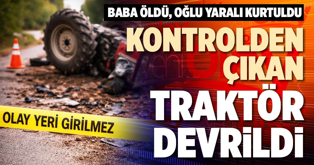KONTROLDEN ÇIKAN TRAKTÖR DEVRİLDİ