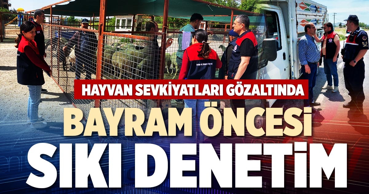 BAYRAM ÖNCESİ SIKI DENETİM