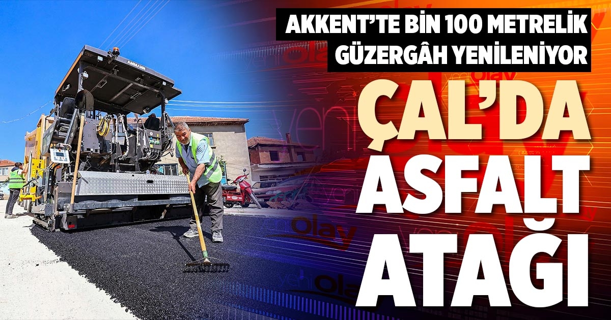 ÇAL’DA ASFALT ATAĞI