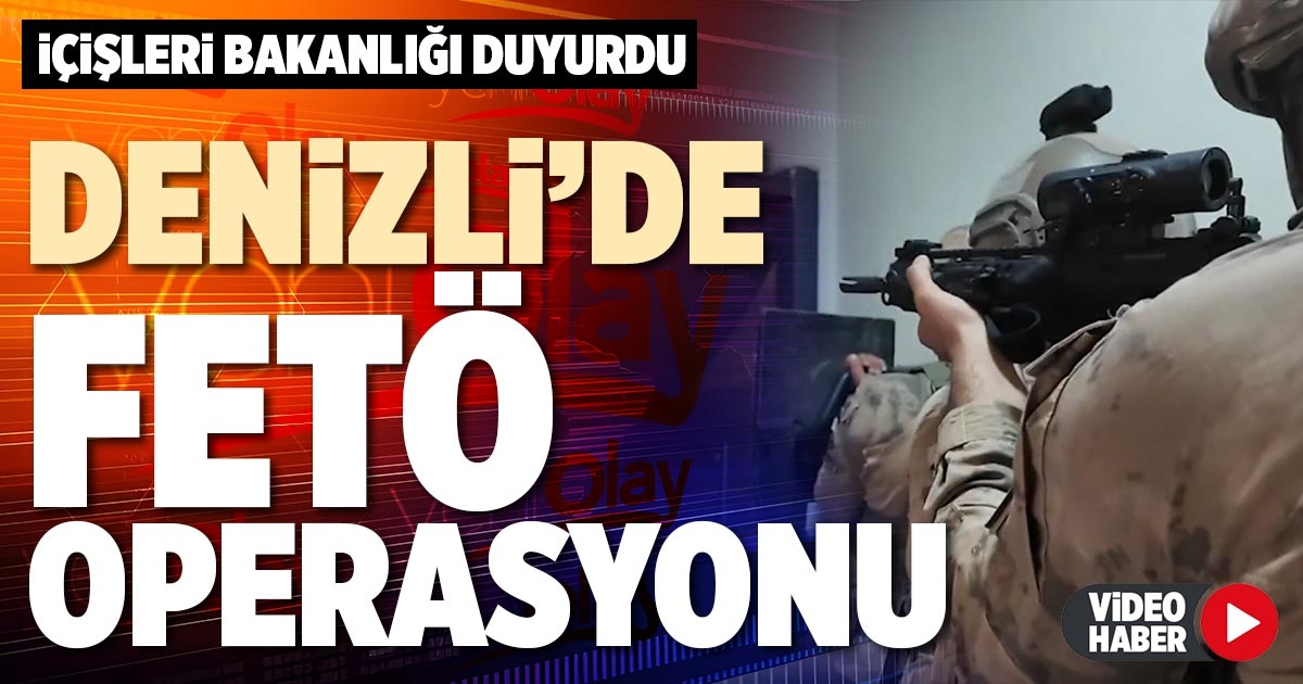 DENİZLİ’DE FETÖ OPERASYONU