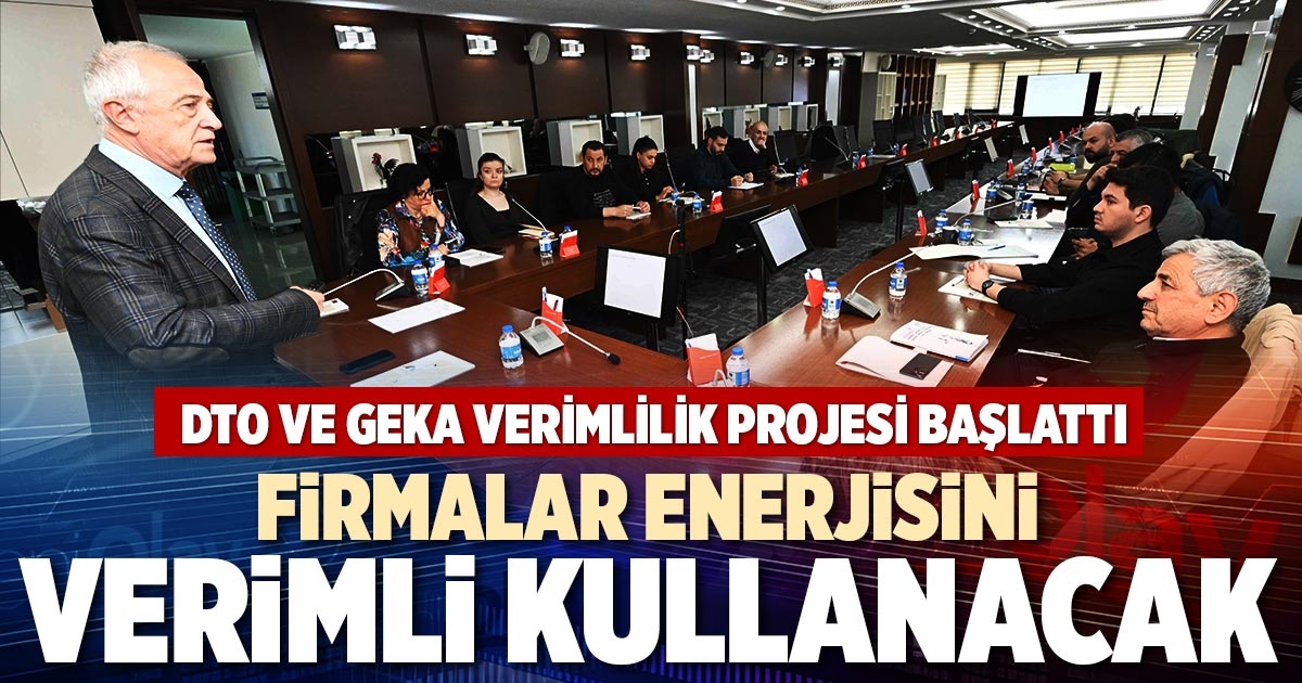 FİRMALAR ENERJİSİNİ VERİMLİ KULLANACAK