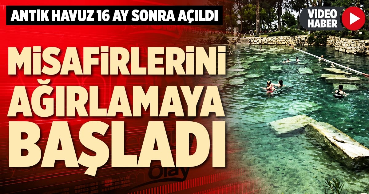 ANTİK HAVUZ MİSAFİRLERİNİ AĞIRLAMAYA BAŞLADI