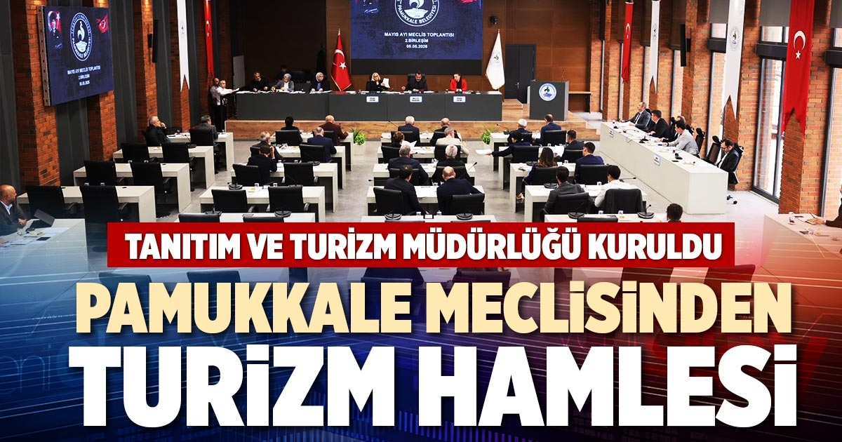 PAMUKKALE MECLİSİNDEN TURİZM HAMLESİ