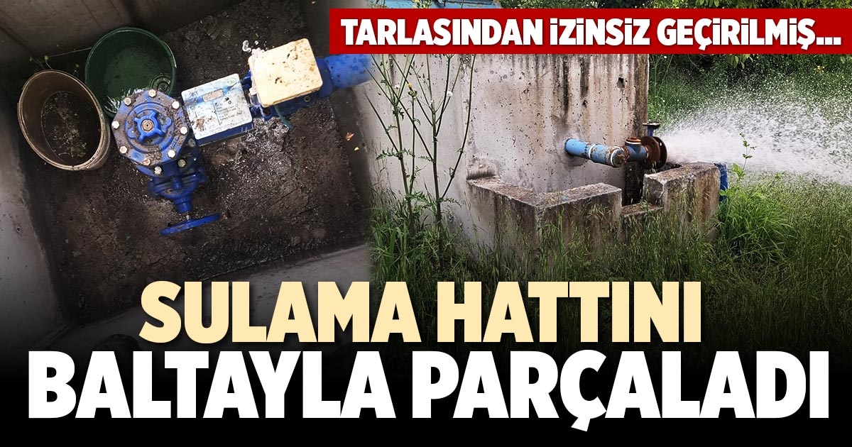 SULAMA HATTINI BALTAYLA PARÇALADI