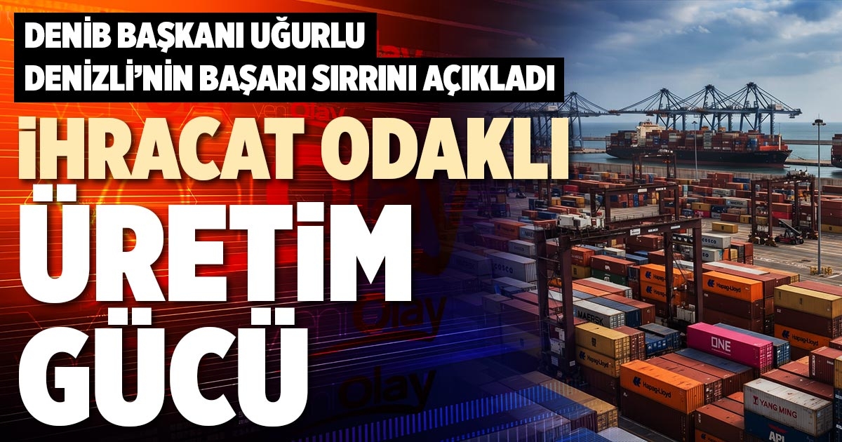 İHRACAT ODAKLI ÜRETİM GÜCÜ