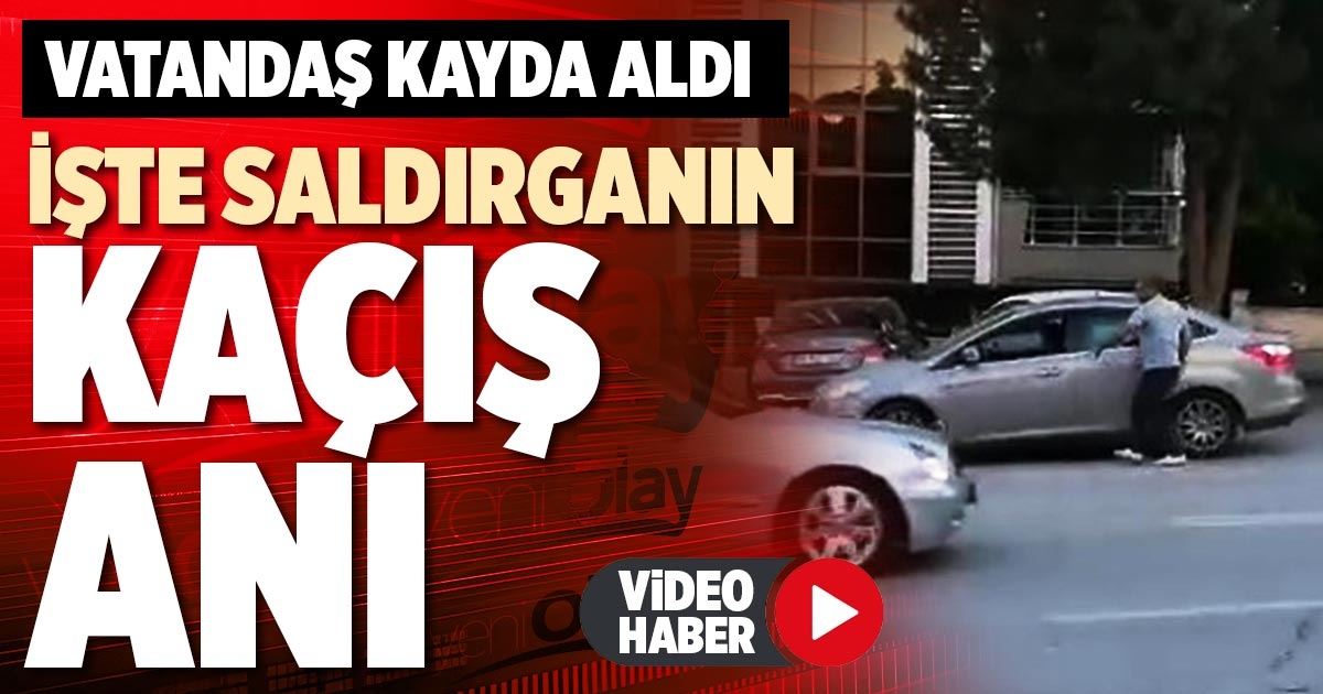 İŞTE SALDIRGANIN KAÇIŞ ANI